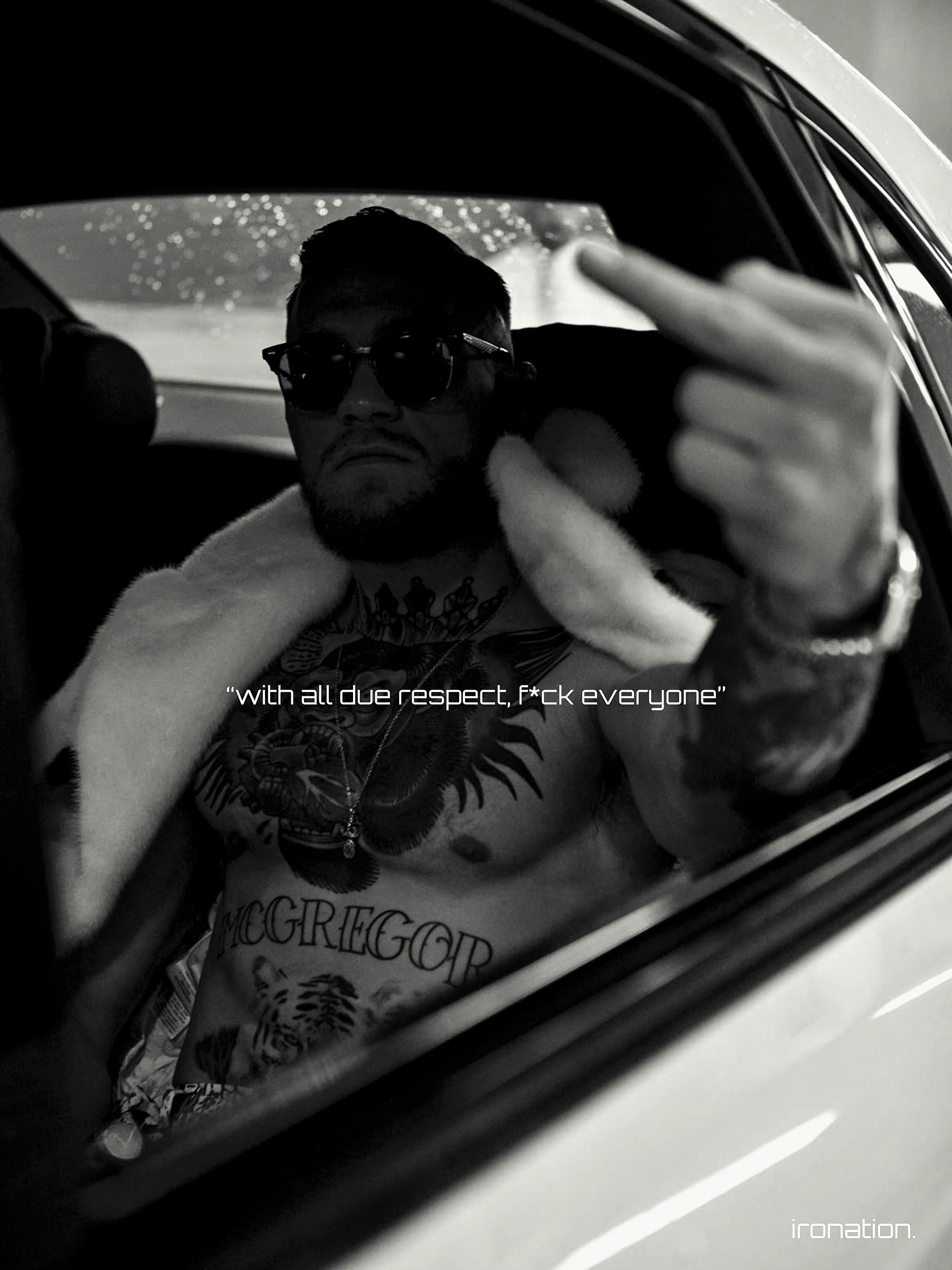 "F*CK EVERYONE" CONOR MCGREGOR