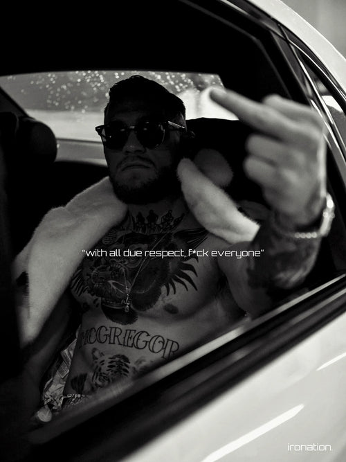 "F*CK EVERYONE" CONOR MCGREGOR